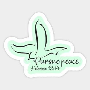 Pursue peace, Hebrews 12:14 - bible verse - Jesus God worship witness Christian design Sticker